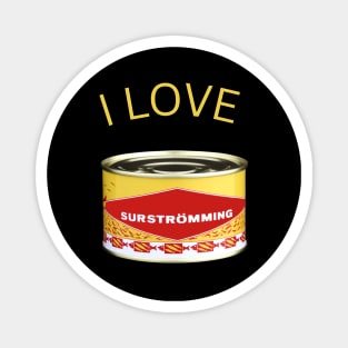 I love Surströmming Magnet